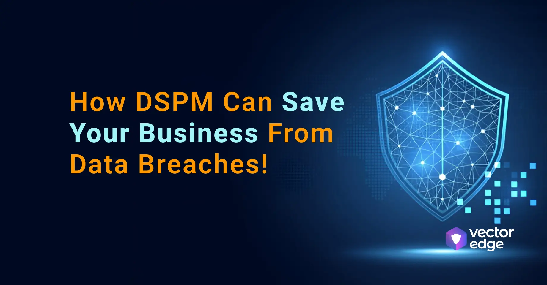 Why DSPM is Crucial for Cloud Data Security